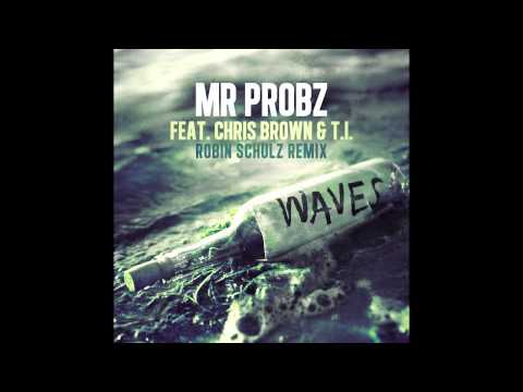 Waves feat. Chris Brown & T.I (Robin Schulz Remix)