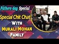Special Chit Chat With Actor Murali Mohan Family
