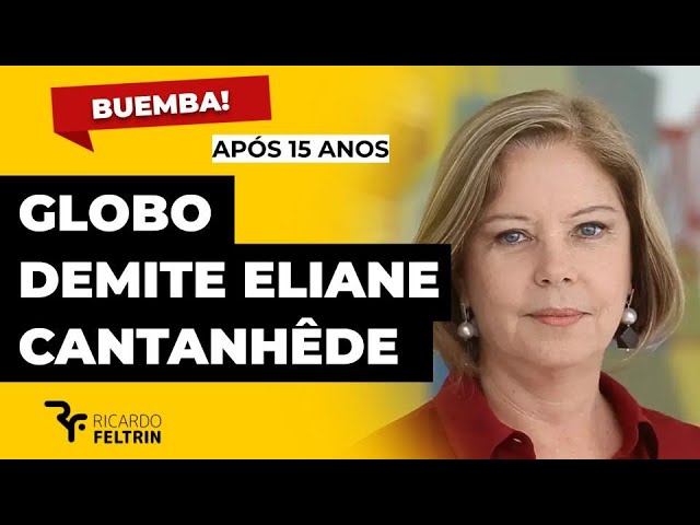 ELIANE CANTANHÊDE DEMITIDA DA GLOBO #ricardofeltrin
