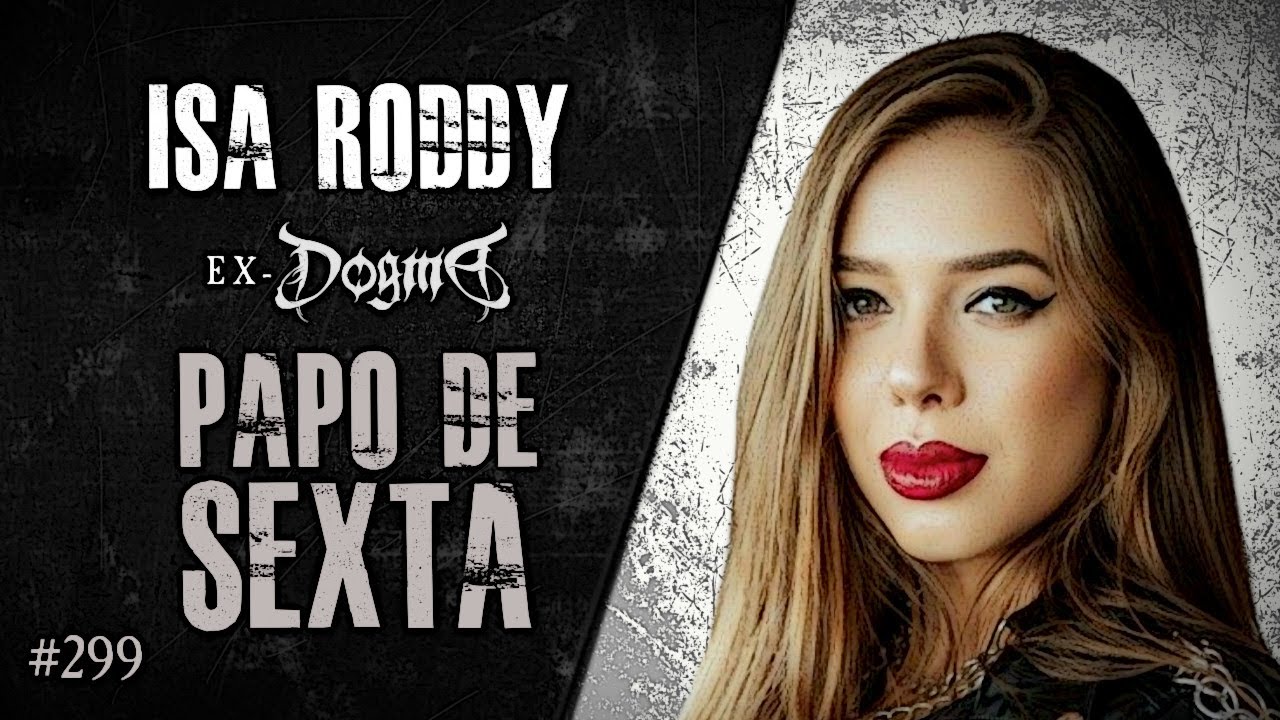 🔴 PAPO DE SEXTA com ISA RODDY (ex-Dogma) | Heavy Talk Live #299