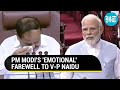 Will guide India’: Venkaiah Naidu in tears as PM Modi leads farewell in Rajya Sabha, hails his wit