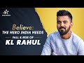 Never seen before account of Believe Ft. KL Rahul  | The Story of a comeback
