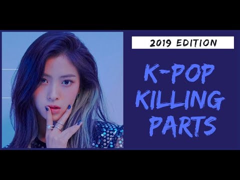 K-POP KILLING PARTS || 2019 EDITION