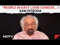 Sam Pitroda News | Sam Pitroda Embarrasses Congress Again: People In East Look Chinese...