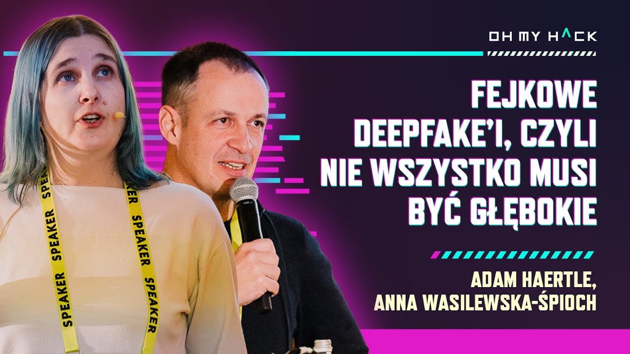 Anna Wasilewska-Śpioch, Adam Haertle: Fejkowe deepfake’i, czyli nie wszystko musi być głębokie | OMH