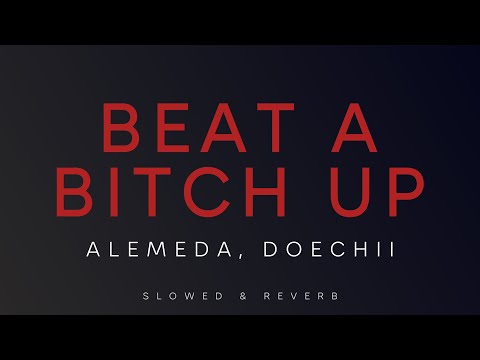 Alemeda, Doechii - Beat A Bitch Up | Slowed + Reverb