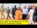 CM Yogi to Visit Ayodhya Soon | Take Stock of Construction Progress | NewsX