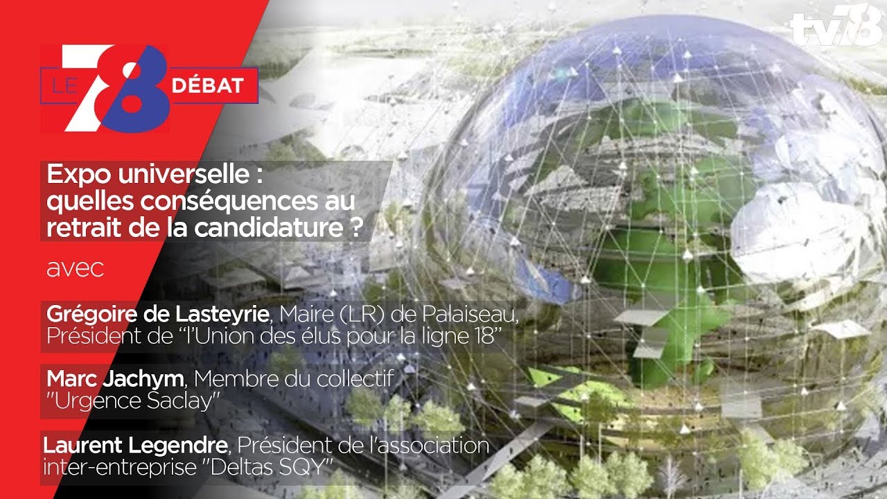 7/8 Débat – Expo Universelle : quelles conséquences du retrait de la candidature française ?