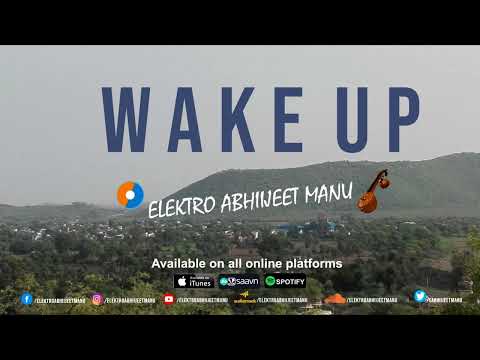 ELEKTRO ABHIIJEET MANU - Wake up |  Elektro Abhiijeet Manu | Official Audio  