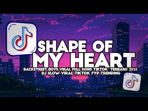 DJ SHAPE OF MY HEART BACKSTREET BOYS FULL SONG VIRAL TIKTOK 2026