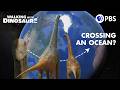 How Dinosaurs Crossed The Ocean | Walking with Dinosaurs