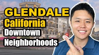 Where to Live When Moving to Downtown Glendale California!