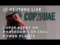 LIVE: COP28 holds event on phasedown of coal power plants