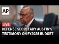 LIVE: Defense Secretary Austin testifies on FY2025 budget before Senate Committee