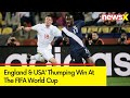 England & USA Thumping Win | The FIFA World Cup Show | Powered By Dafa News | NewsX
