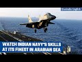 Indian Navy Conducts Massive Display of Combat Prowess in Arabian Sea