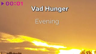 Vad Hunger — Evening | Official Audio | 2023