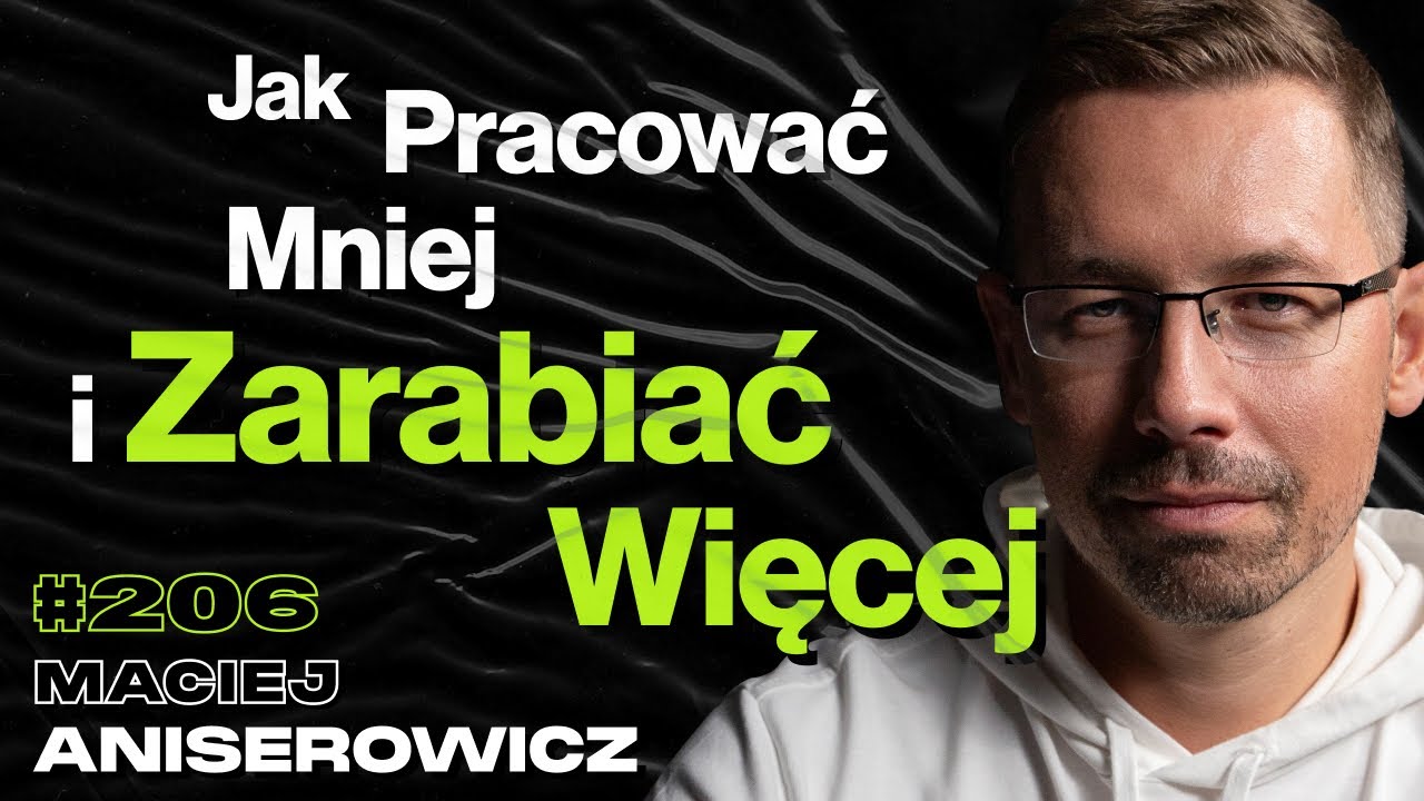 #206 Jak Przejąć Kontrolę Nad Swoim Życiem? Sprzedaż Kursów Za 45mln, Wypalenie - Maciej Aniserowicz