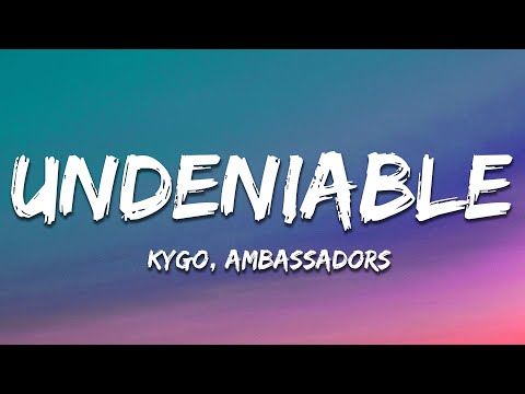 Kygo - Undeniable (Lyrics) ft. X Ambassadors