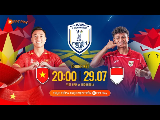 🔴Trực tiếp: U23 Việt Nam - U23 Indonesia | Chung kết Giải vô địch U23 Đông Nam Á - Mandiri Cup 2025