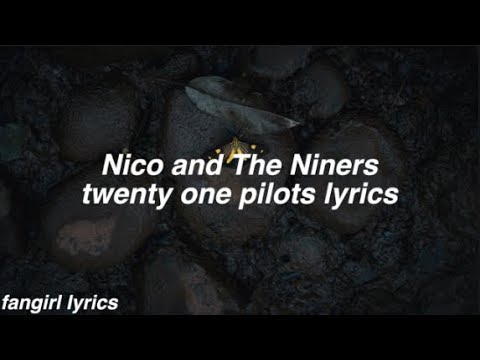 Nico and The Niners || twenty one pilots Lyrics