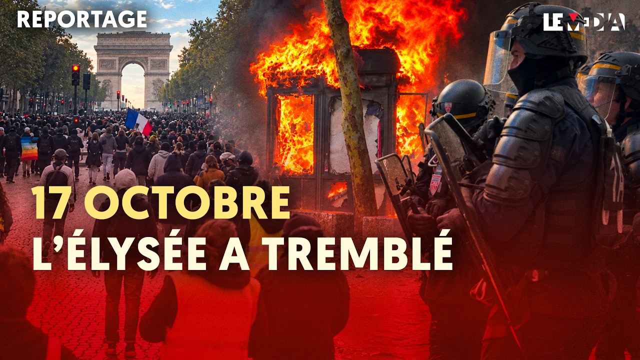 17 OCTOBRE : AU CŒUR DE LA COLÈRE QUI A FAIT TREMBLER LE POUVOIR JUSQUE SUR LES CHAMPS-ELYSÉE