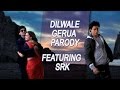 Dilwale Gerua Parody featuring Shah Rukh Khan