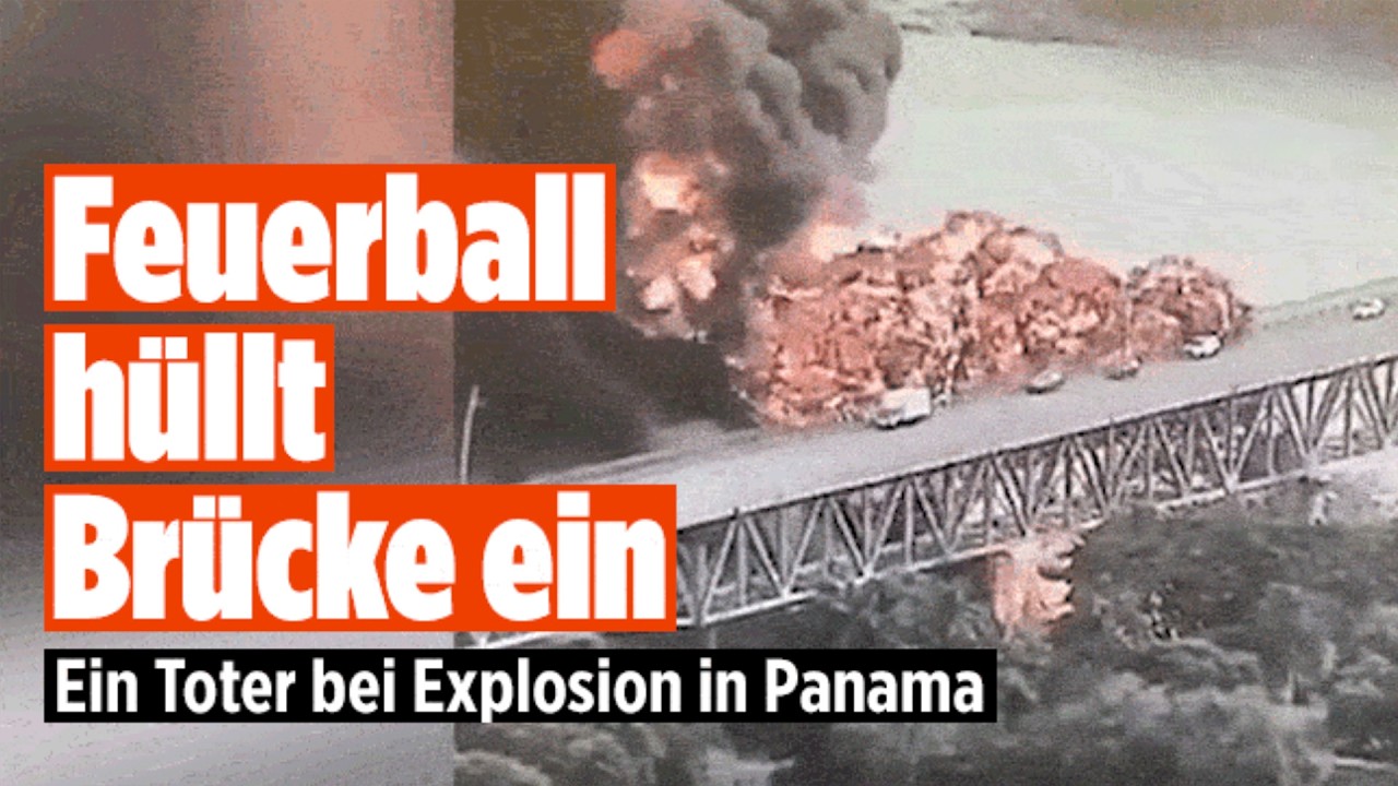 EXPLOSION IN PANAMA: Feuerball erfasst „Brücke der Amerikas" – ein Toter