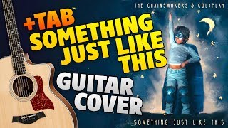 The Chainsmokers & Coldplay - Something Just Like This (Fingerstyle Guitar Cover With Tabs)