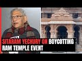 Sitaram Yechury On Boycotting Consecration Of Ram Temple: “Politicisation Of Religious Belief…”