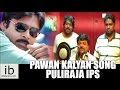 Pawan Kalyan special song - Puliraja IPS