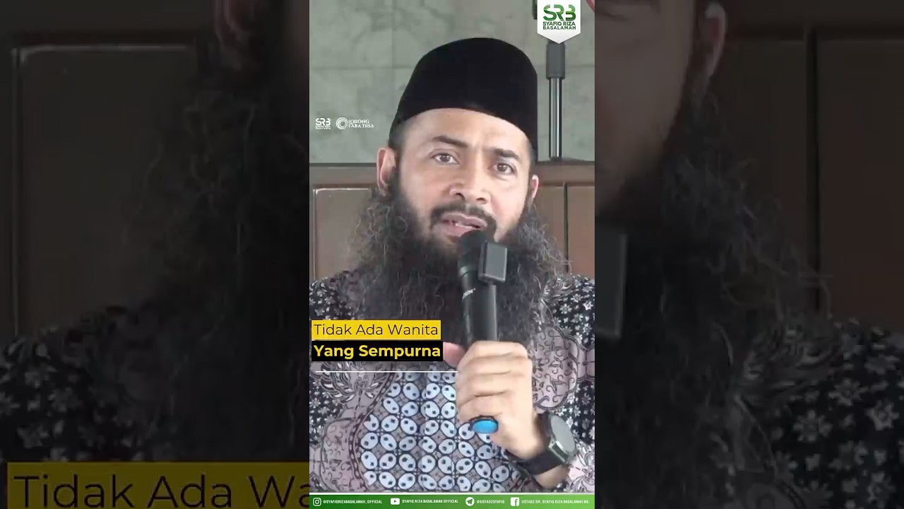 Tidak Ada Wanita Yang Sempurna - Ustadz Dr. Syafiq Riza Basalamah, M.A