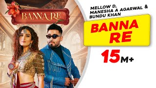Banna Re – Mellow D – Manesha A Agarwal Video HD