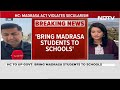 UP Madarsa News | UP Madarsa Education Act Struck Down By High Court As Unconstitutional  - 05:52 min - News - Video