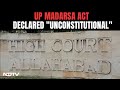 UP Madarsa News | UP Madarsa Education Act Struck Down By High Court As Unconstitutional