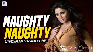 Naughty Naughty (Remix) Zara Bach Ke Dikha - DJ Piyush Bajaj