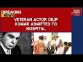 Veteran Actor Dilip Kumar Admitted To Hospital