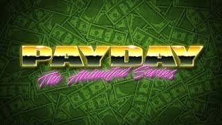 PAYDAY - The Animated Series