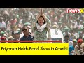 Priyanka Holds Road Show In Amethi | Battle for 80 Seats in UP | NewsX