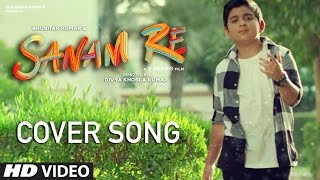 Sanam Re Cover Version –  Mustafa Khan