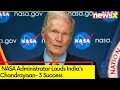 Indias Very Significant | NASA Administrator Lauds Indias Chandrayaan- 3 Success | NewsX