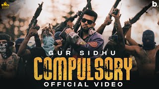 COMPULSORY – Gur Sidhu x Kaptaan | Punjabi Song Video HD