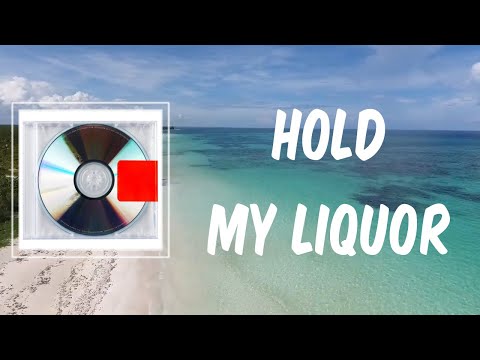 Hold My Liquor (Lyrics) - Kanye West