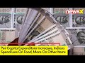 Per Capita Expenditure Increases | Less On Food, More On Other Items | NewsX