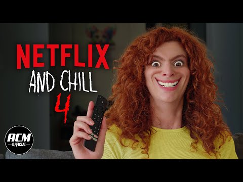 Netflix and Chill 4'