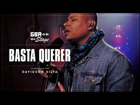 Davidson Silva – Basta Querer (GBA Stage)