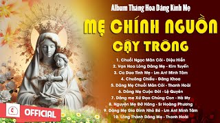 Album Tháng Hoa Dâng Mẹ l Mẹ Chính Nguồn Cậy Trông - Da Dao Tình Mẹ l Những Bài Dâng Hoa Hay Nhất
