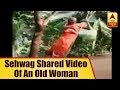 Sehwag shares video of adventure junkie old woman
