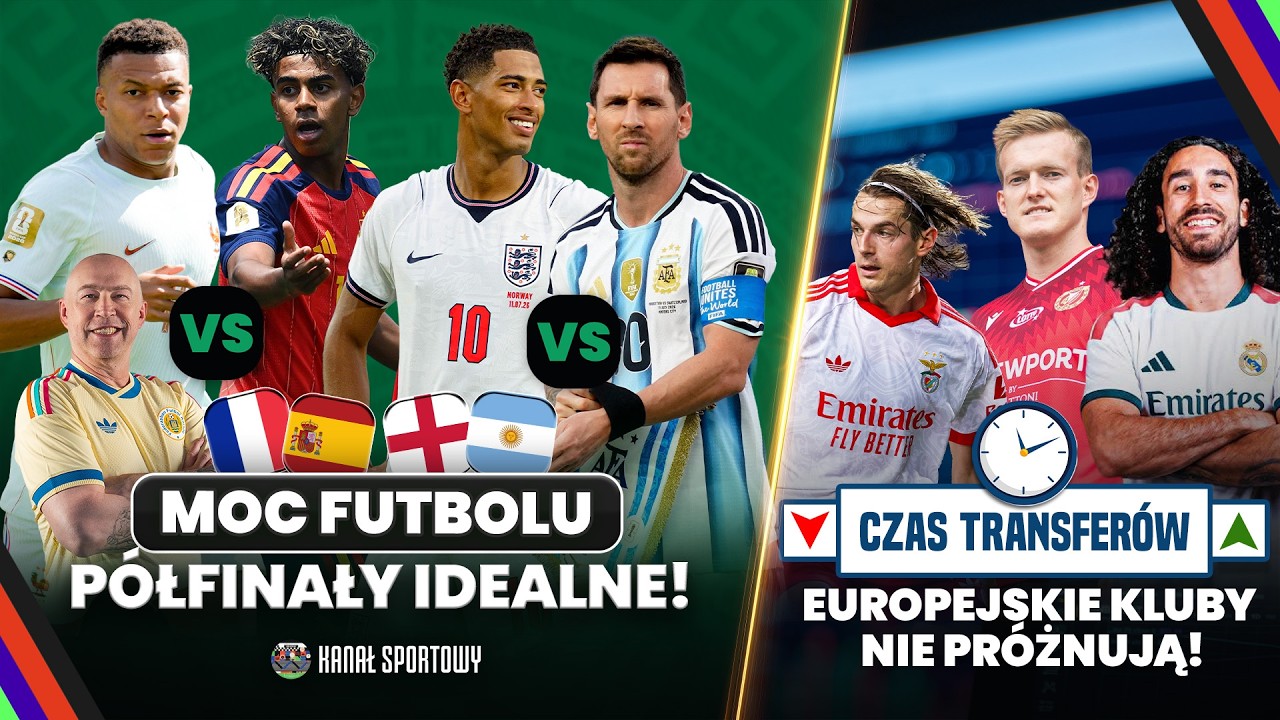 Moc futbolu: francja kontra hiszpania, anglia vs argentyna w półfinałach mundialu + letnie transfery