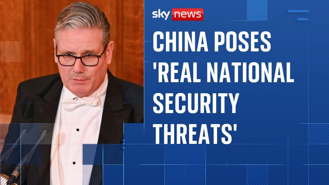 China poses 'real national security threats' to UK, Starmer warns